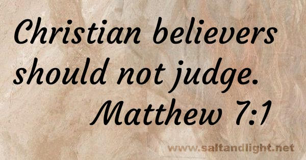 Christian believers should not judge (from Matthew 7:1)